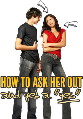 How to Ask a Girl Out and (Almost) Always Get a “Yes!”