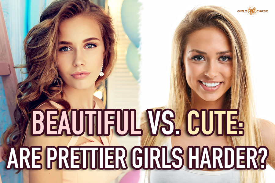 Are Gorgeous Women More Difficult Than Cute Or Pretty Ones Girls Chase