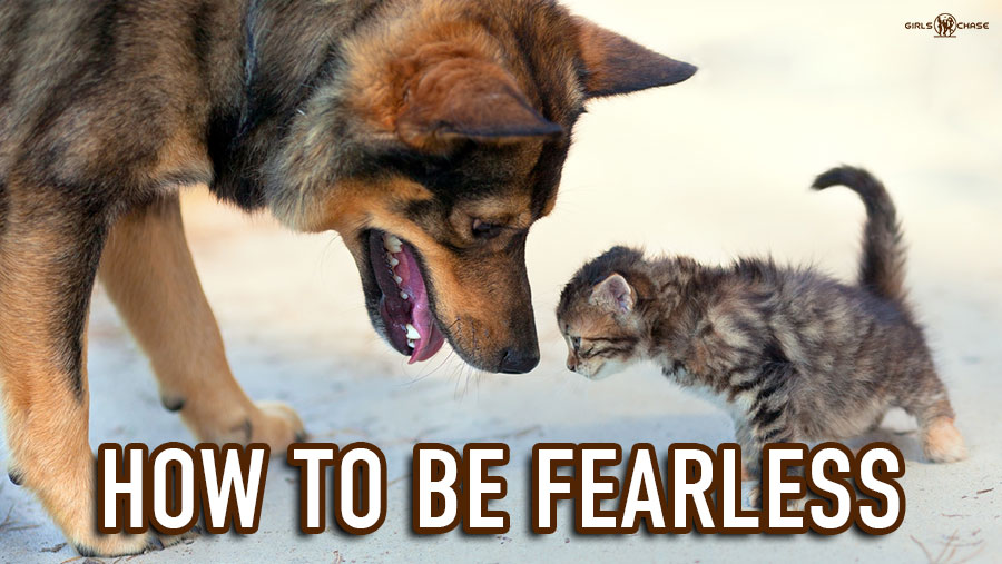 how to be fearless