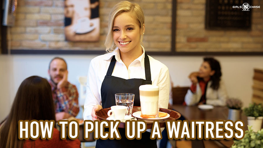 4-ways-to-pick-up-a-waitress-girls-chase