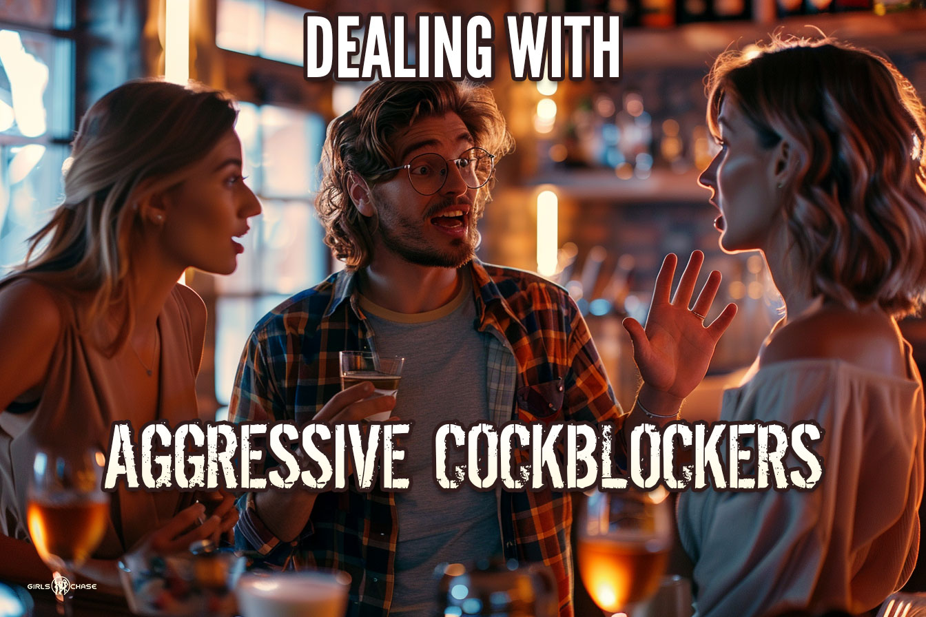 Dealing with Aggressive Cockblocks (What NOT to Do!)