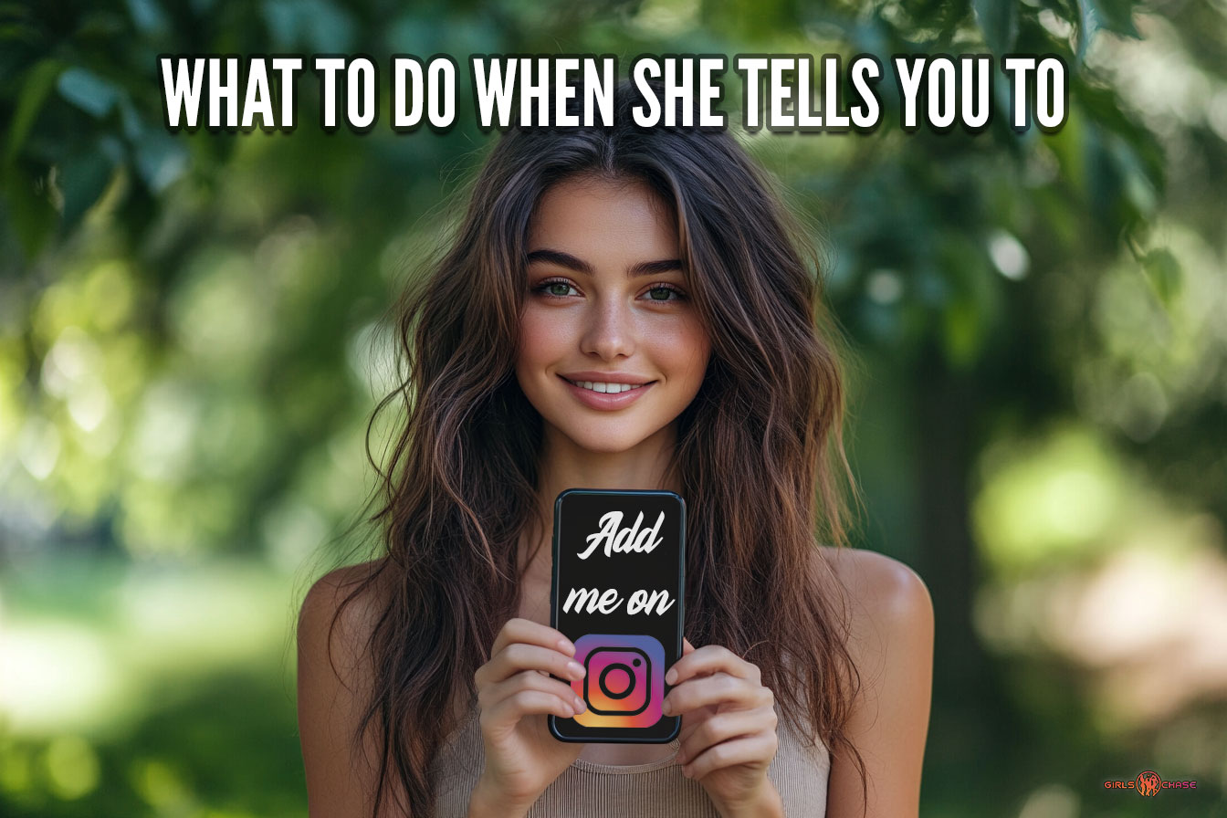 what to do when she asks you to add her on Instagram