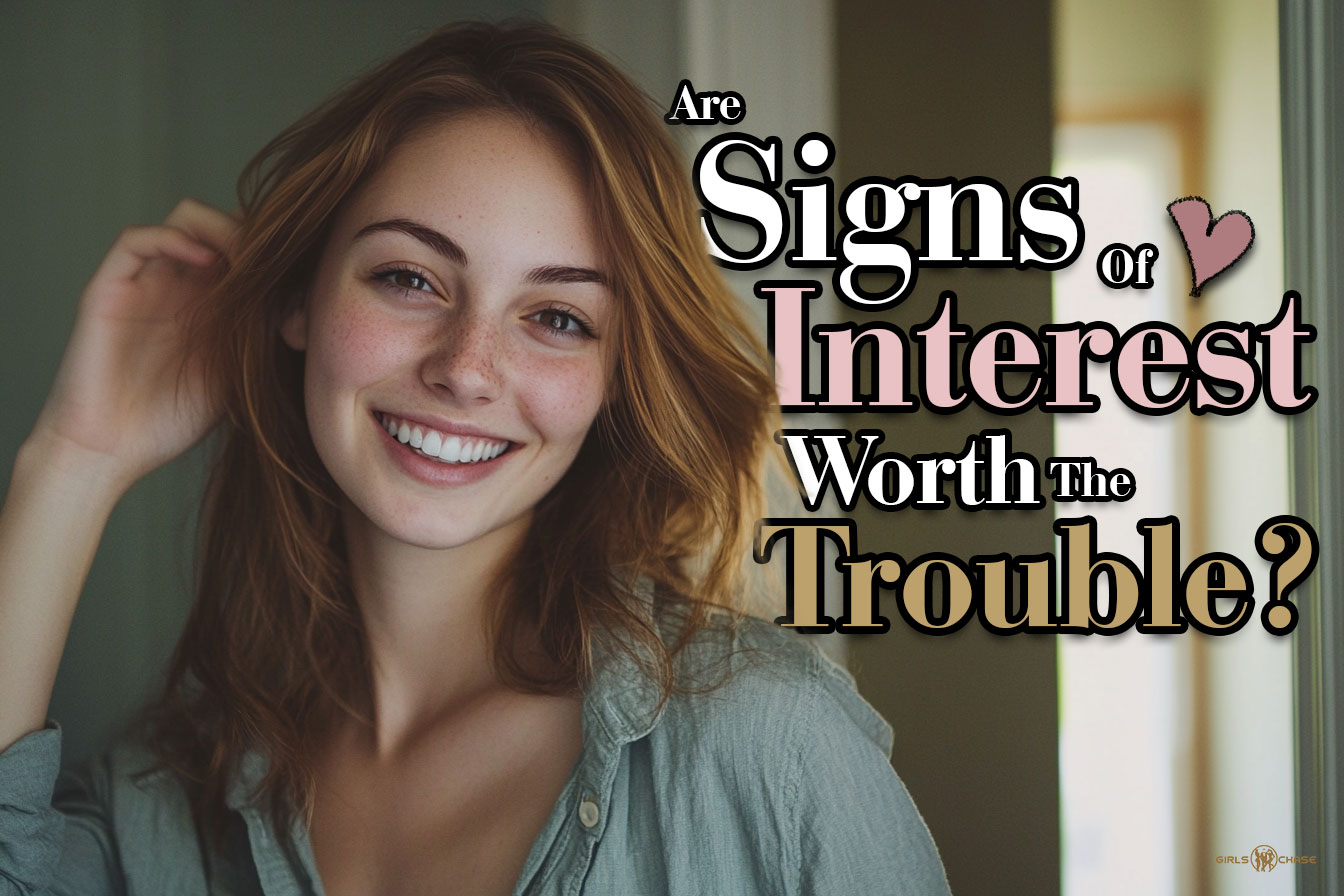 are women's signs of interest worth the trouble?