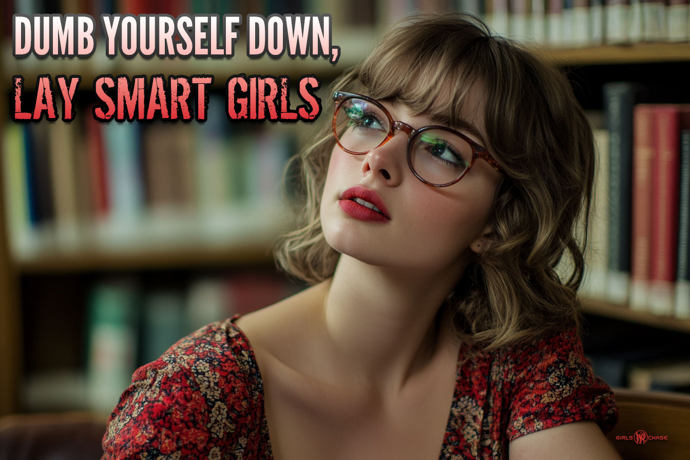 dumb yourself down, lay smart girls