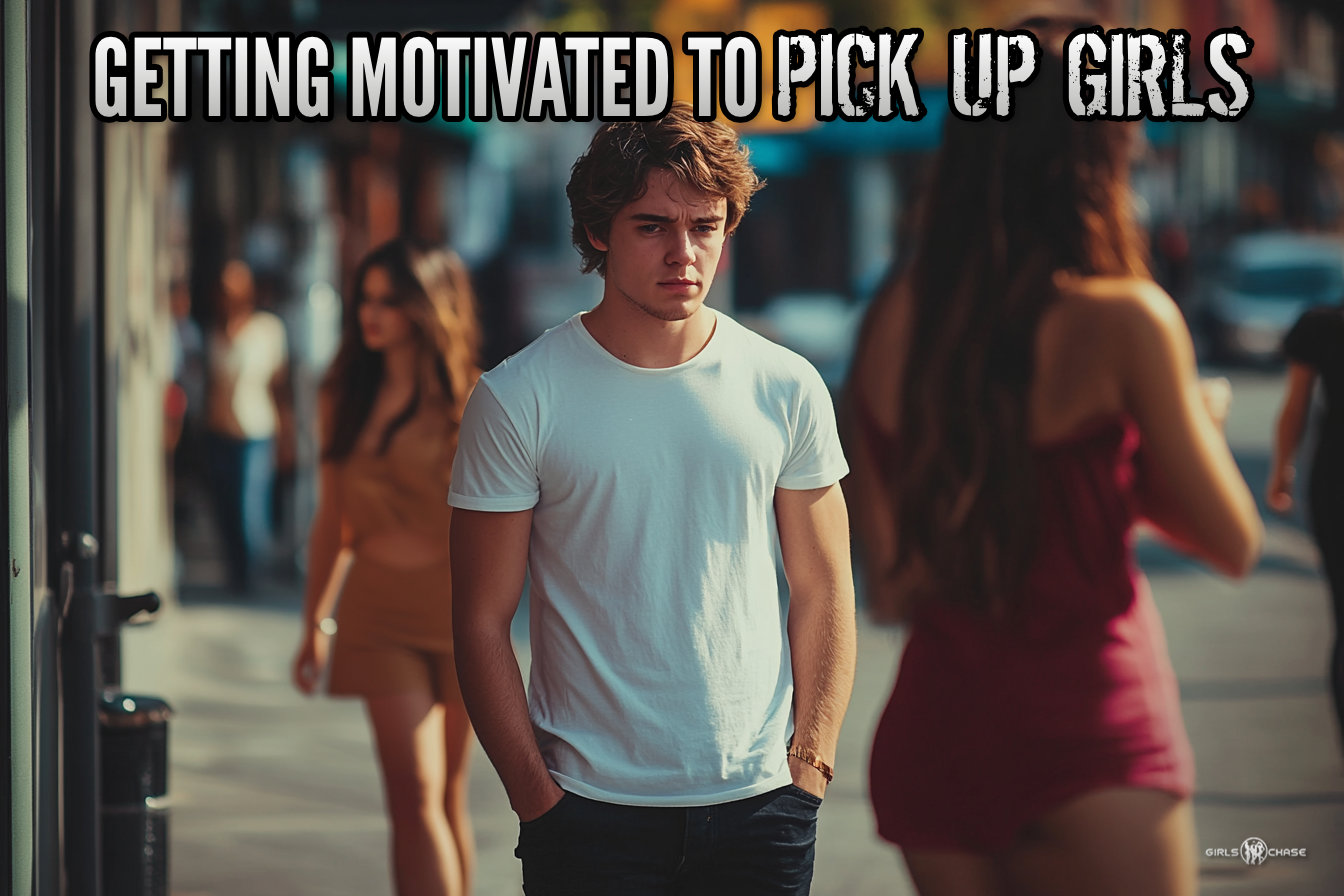 getting motivated to pick up girls